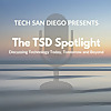 Tech San Diego Presents the TSD Spotlight