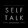Self Talk with Rachel Astarte