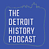 The Detroit History Podcast