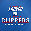 Locked On Clippers - Daily Podcast On The LA Clippers