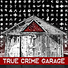 True Crime Garage