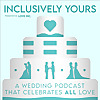 Inclusively Yours - A Wedding Planning Podcast