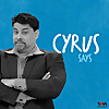 Cyrus Says