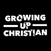 Growing Up Christian