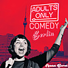 Adults ONLY Comedy Berlin