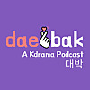 Daebak! A Kdrama Podcast