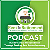 Rent To Retirement: Building Financial Independence Through Turnkey Real Estate Investing