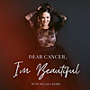 Dear Cancer, I'm Beautiful