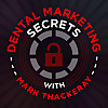 The Dental Marketing Secrets Podcast