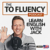 To Fluency Podcast: English with Jack