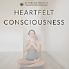 My Vinyasa Practice | Heartfelt Consciousness