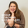 Group Coaching Masterclass | Weekly-ish Episodes About Life, Business & Group Coaching Programs