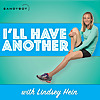I'll Have Another with Lindsey Hein Podcast