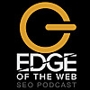 EDGE of the Web - The Best SEO Podcast for Today's Digital Marketer