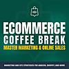 Ecommerce Coffee Break &ndash; The Ecom Marketing & Sales Podcast