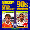 Quickly Kevin; will he score? The 90s Football Show