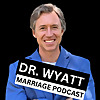 Dr. Wyatt Marriage Podcast