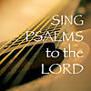 Sing Psalms to the Lord