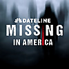 Dateline: Missing In America