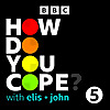 How Do You Cope? &hellip;with Elis and John