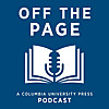 Off the Page: A Columbia University Press Podcast