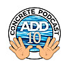 Add Ten Gallons Concrete Podcast