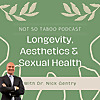 Not So Taboo: Longevity, Aesthetics and Sexual Health with Dr. Nick