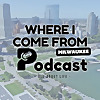 Where I Come From MKE Podcast
