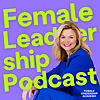 Female Leadership Podcast