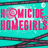 Homicide Homegirls