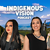 Indigenous Vision Podcast