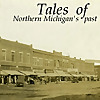 Tales of Northern Michigan's Past