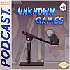 Unknown Games Podcast