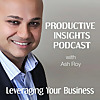 Productive Insights Podcast &mdash; Actionable Business Growth Ideas  &mdash; with Ash Roy