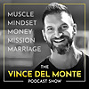 The Vince Del Monte Podcast Show