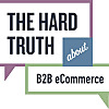 The Hard Truth About B2B eCommerce