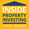 The Inside Property Investing Podcast | Inspiration and advice from a decade investing in UK real es