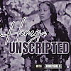 Honey, Unscripted