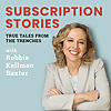 Subscription Stories: True Tales from the Trenches