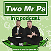 Two Mr Ps in a Pod(Cast)