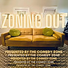 Zoning Out Presented by The Comedy Zone