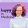 Happy In Medicine with Dr. Christina Arnold