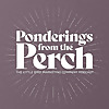 Ponderings from the Perch