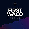 FIRST WACO