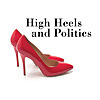 HIGH HEELS AND POLITICS