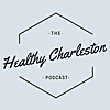 The Healthy Charleston Podcast