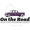 On the Road with That Wisconsin Couple