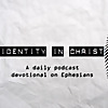 Identity in Christ - a devotional on Ephesians