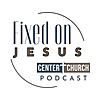 Fixed On Jesus by Center Church of Gilbert, AZ