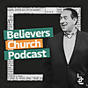 Believers Church Podcast